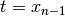 t = x_{n - 1}