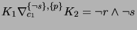 $ K_1 \nabla_{c_1}^{\{\neg s\}, \{p\}} K_2 = \neg r \wedge \neg s$