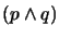 $ (p \wedge q)$