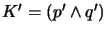 $ K' = (p'\wedge q')$
