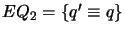 $ EQ_2 = \{q' \equiv q\}$