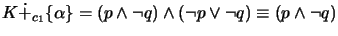 $ K \dot +_{c_1} \{\alpha \} = (p \wedge \neg q) \wedge (\neg p \vee \neg q) \equiv (p \wedge \neg q)$