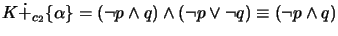 $ K \dot +_{c_2} \{\alpha \} = (\neg p \wedge q) \wedge (\neg p \vee \neg q) \equiv (\neg p \wedge q)$