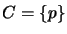 $ C = \{p\}$