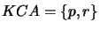 $ KCA = \{p,r\}$