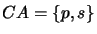 $ CA = \{p,s\}$
