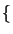 $ \{$