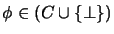 $ \phi \in (C \cup \{\bot\})$