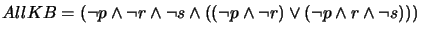 $ AllKB = (\neg p \wedge \neg r \wedge \neg s \wedge
((\neg p \wedge \neg r) \vee (\neg p \wedge r \wedge \neg s)))$