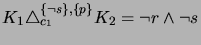 $ K_1 \triangle_{c_1}^{\{\neg s\}, \{p\}} K_2 = \neg r \wedge \neg s$