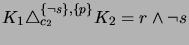 $ K_1 \triangle_{c_2}^{\{\neg s\}, \{p\}} K_2 = r \wedge \neg s$