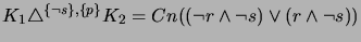 $ K_1 \triangle^{\{\neg s\}, \{p\}} K_2 = Cn((\neg r \wedge \neg s)\vee(r \wedge \neg s))$
