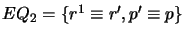 $ EQ_2 = \{r^1 \equiv r',p' \equiv p\}$