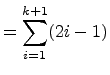 $\displaystyle = \displaystyle{\sum_{i=1}^{k+1}} (2i-1)$