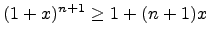 $ (1 + x)^{n+1} \geq 1 + (n+1)x$