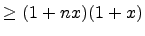 $\displaystyle \geq (1 + nx)(1+x)$