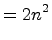 $\displaystyle = 2n^2$