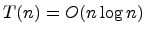 $ T(n) = O(n\log{n})$