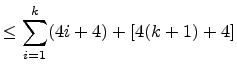 $\displaystyle \leq \displaystyle{\sum_{i=1}^{k} (4i+4)} + [4(k+1)+4]$