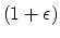 $(1+\epsilon)$