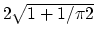 $2\sqrt{1+1/\pi2}$