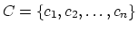 $C = \{ c_1,c_2,\ldots,c_n \}$