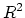 ${R}^2$